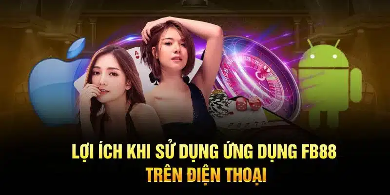 Lợi ích khi sử dụng ứng dụng KUBET trên điện thoại