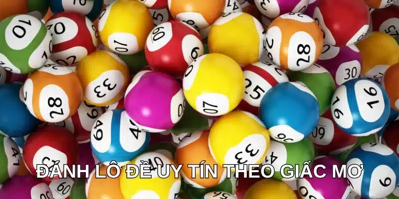 Đánh lô đề uy tín theo giấc mơ