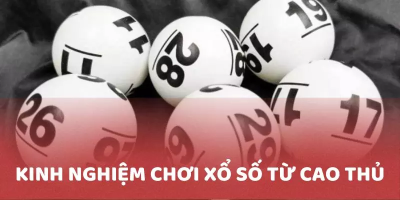 Kinh nghiệm chơi xổ số được chia sẻ từ các cao thủ cho người mới nhập môn