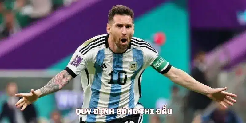 Quy định bóng thi đấu