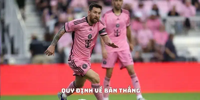 Quy định về bàn thắng được tính hợp lệ