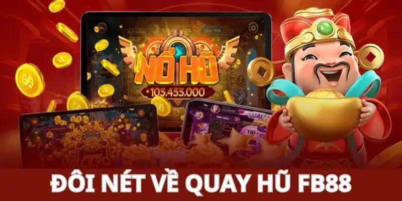 Sơ lược về quay hũ FB88