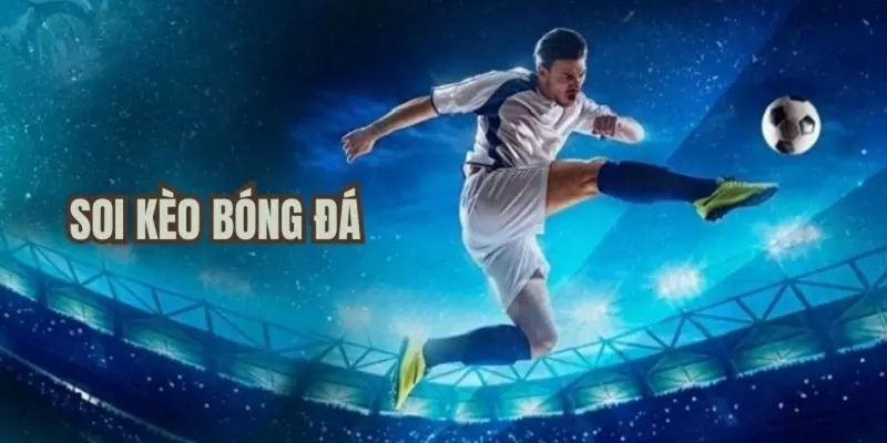 Soi kèo bóng đá là một công việc cực kỳ quan trọng cho bet thủ