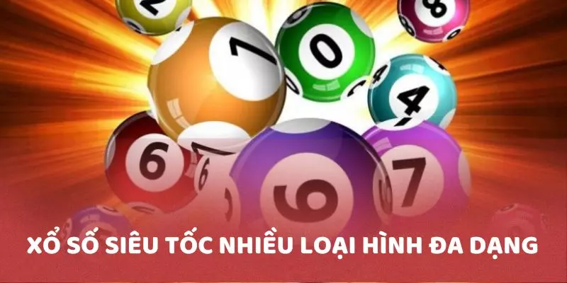 Xổ số siêu tốc mang đến cho lô thủ nhiều loại hình đa dạng